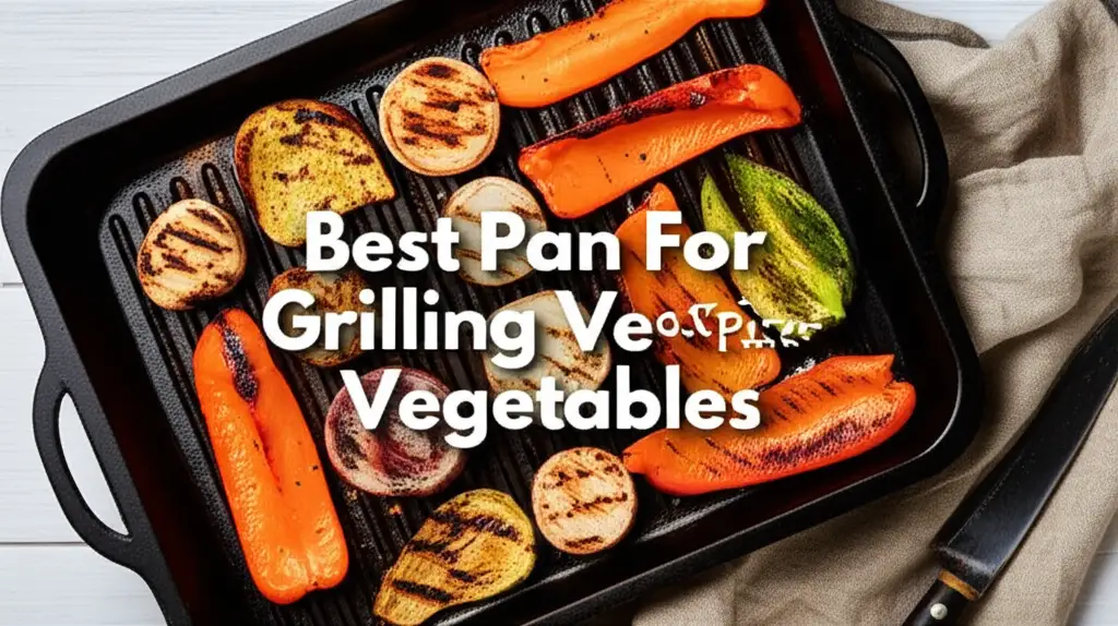 Top 8 Best Pans for Grilling Vegetables in 2026