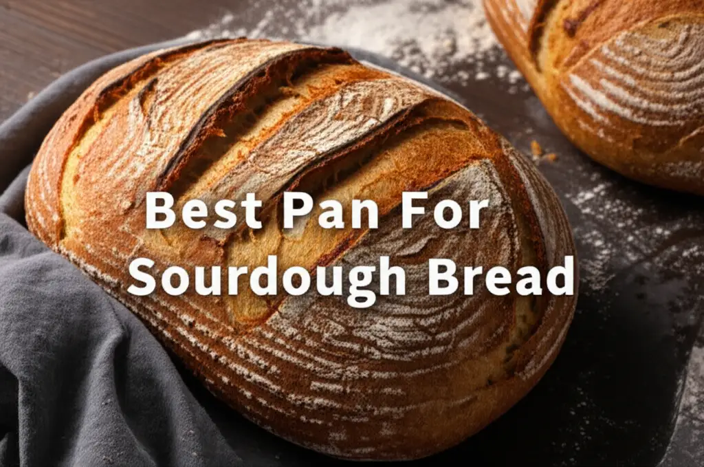 9 Best Pans for Sourdough Bread 2026