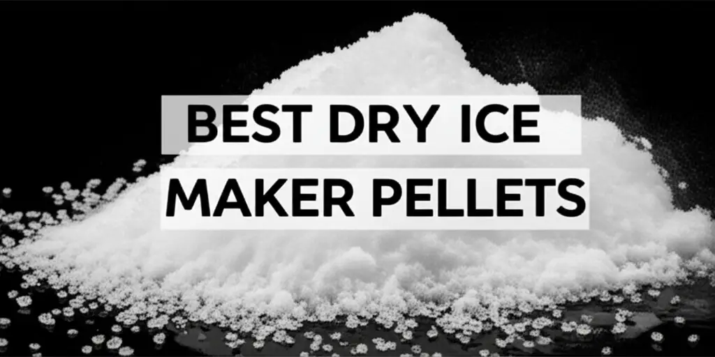 Best Dry Ice Maker Pellets
