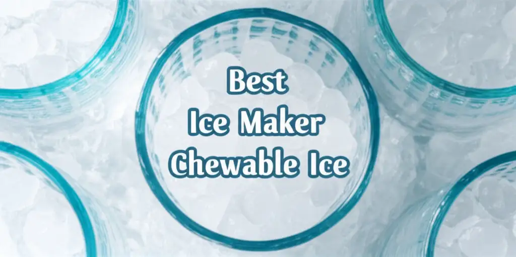 8 Best Ice Makers for Chewable Ice in 2026