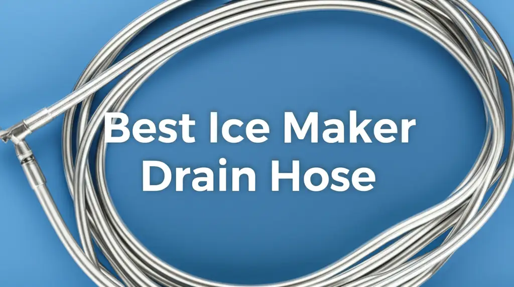 9 Best Ice Maker Drain Hose for 2026