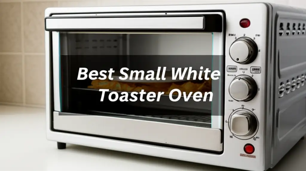 Best Small White Toaster Oven