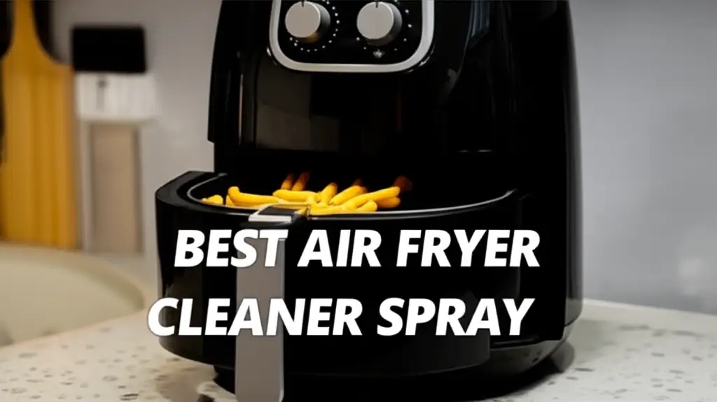 8 Best Air Fryer Cleaner Spray Options for 2026