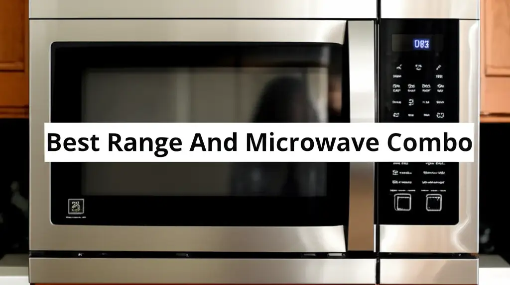 Best Range And Microwave Combo 2026