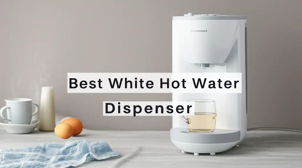 9 Best White Hot Water Dispensers for Home and Office 2026