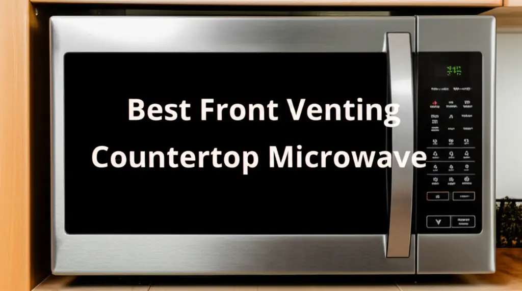 10 Best Front Venting Countertop Microwave 2026