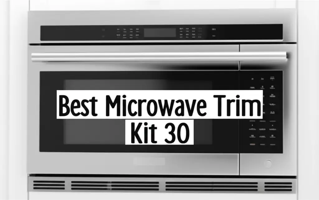 7 Best Microwave Trim Kit 30 for Seamless Kitchen Integration 2026
