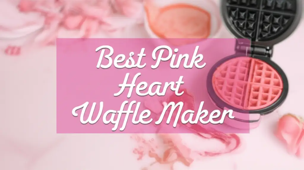 8 Best Pink Heart Waffle Maker Models for 2026
