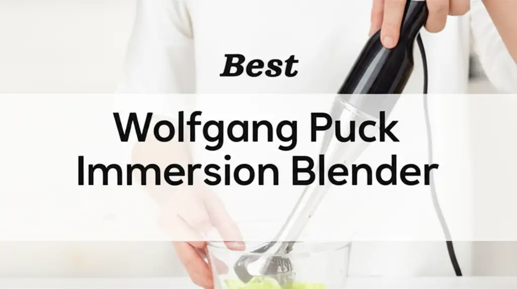 10 Best Wolfgang Puck Immersion Blender 2026