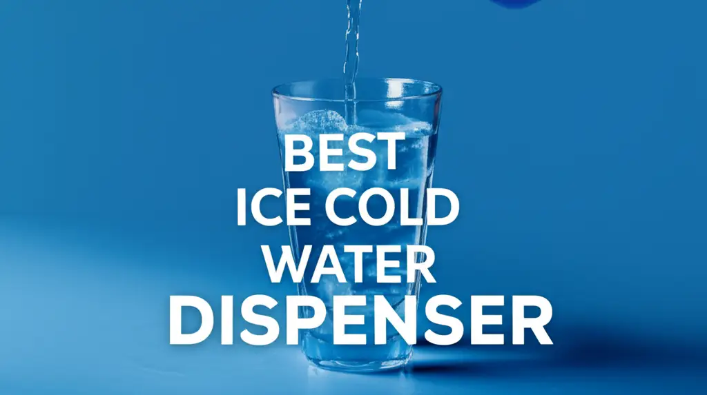 10 Best Ice Cold Water Dispenser for 2026 Tested