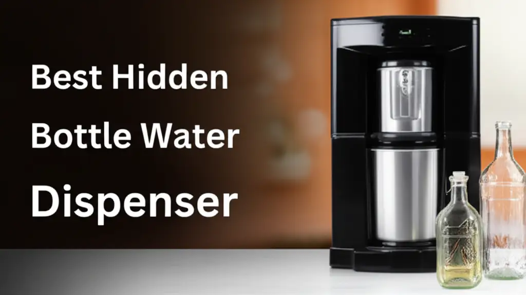 8 Best Hidden Bottle Water Dispensers for Home and Office 2026