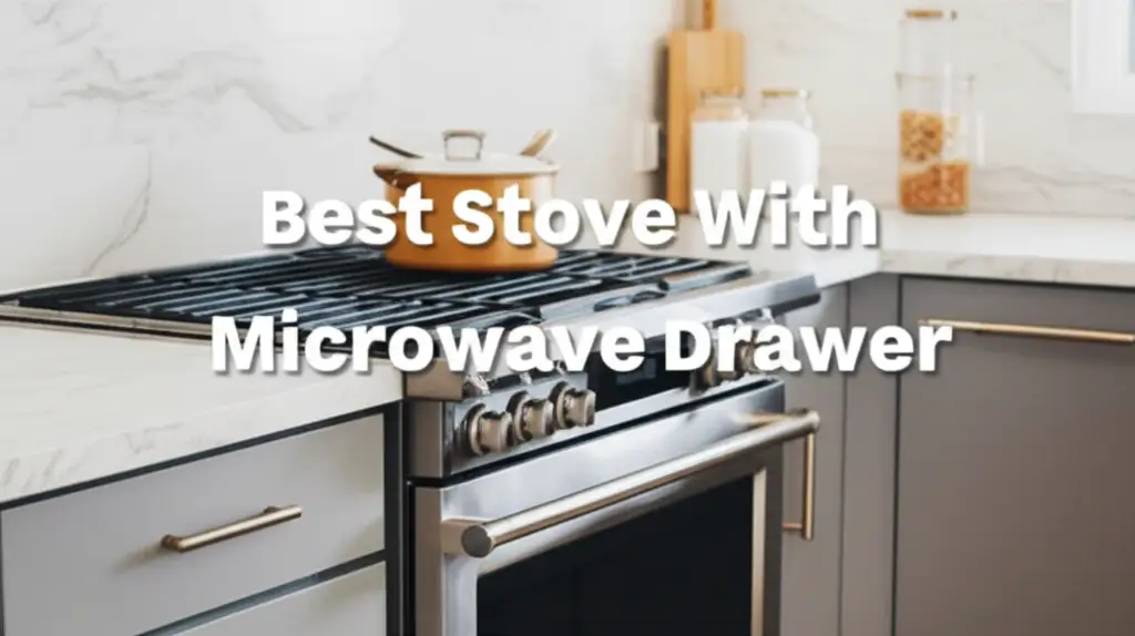 10 Best Stove With Microwave Drawer Options 2026