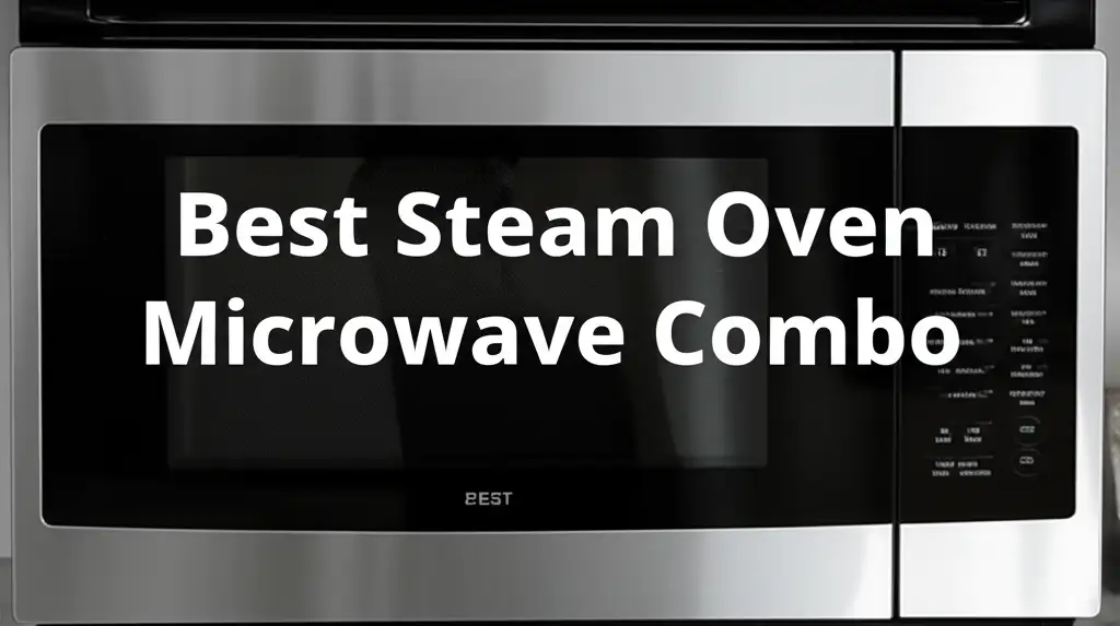 9 Best Steam Oven Microwave Combo of 2026