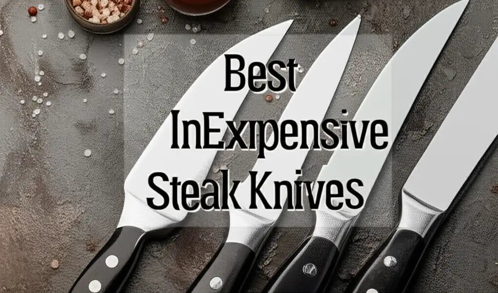 7 Best Inexpensive Steak Knives 2026