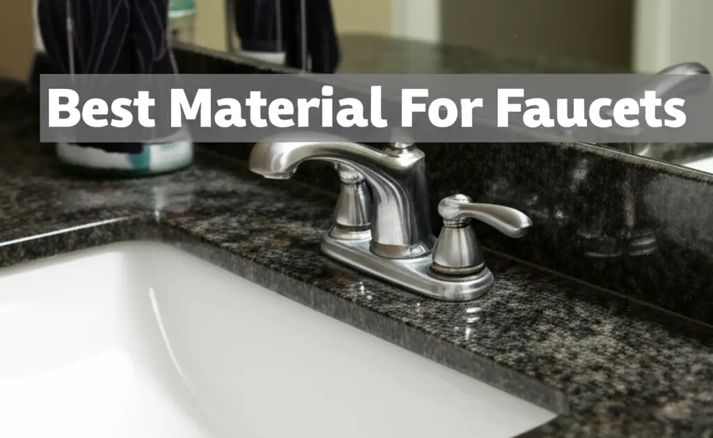 10 Best Material For Faucets of 2026
