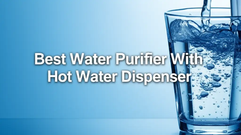 Best Water Purifier With Hot Water Dispenser