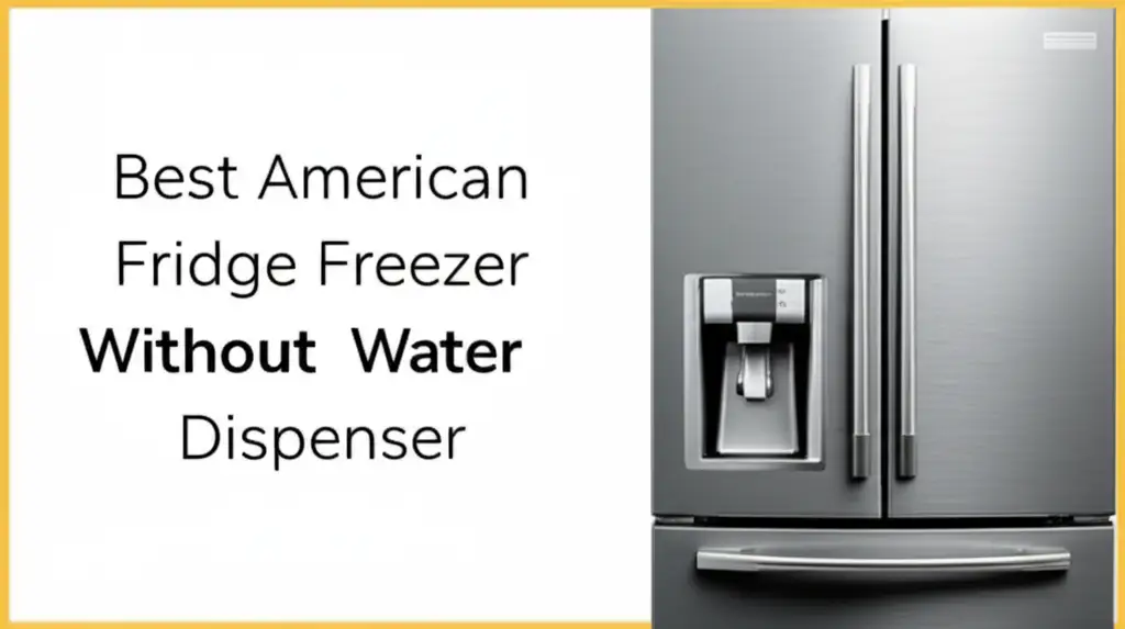 Best American Fridge Freezer Without Water Dispenser
