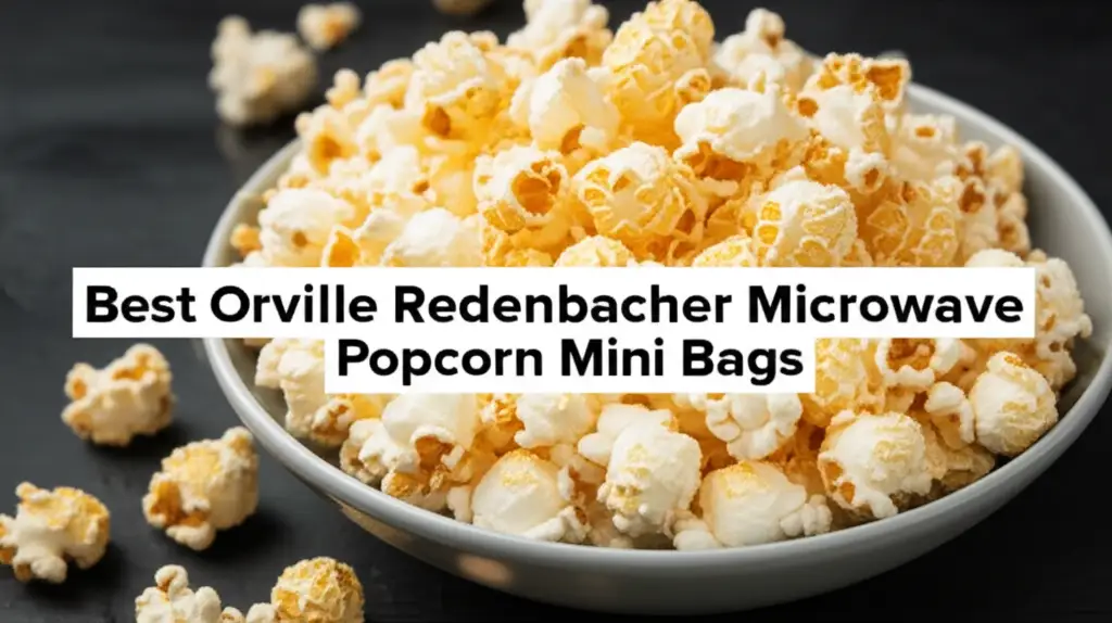 10 Best Orville Redenbacher Microwave Popcorn Mini Bags 2026