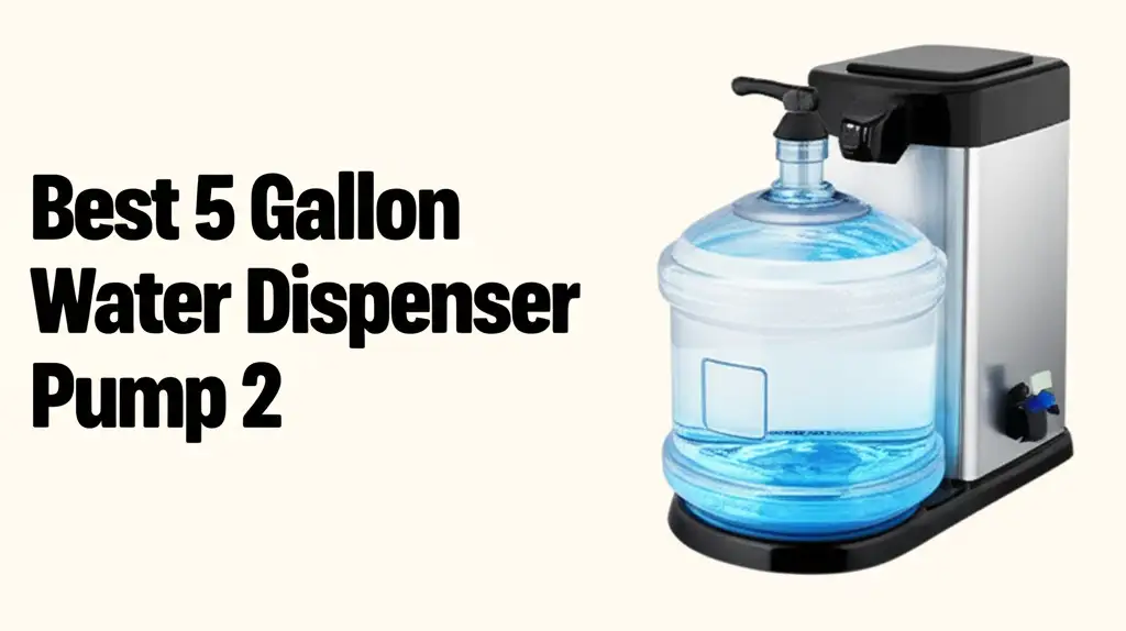 8 Best 5 Gallon Water Dispenser Pump 2 for 2026