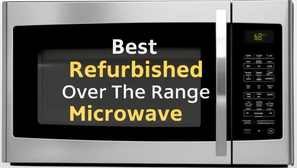 8 Best Refurbished Over The Range Microwaves for 2026