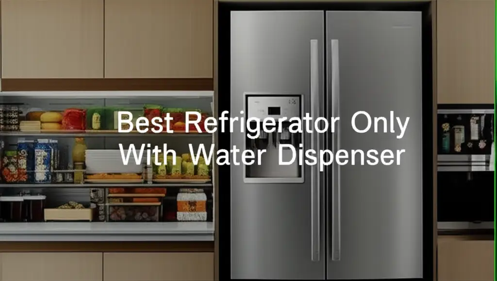 9 Best Refrigerator Only With Water Dispenser in 2026