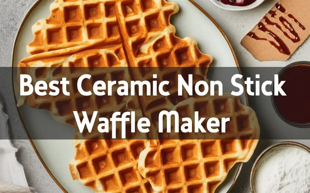 10 Best Ceramic Non Stick Waffle Maker 2026