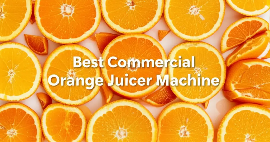 7 Best Commercial Orange Juicer Machines 2026