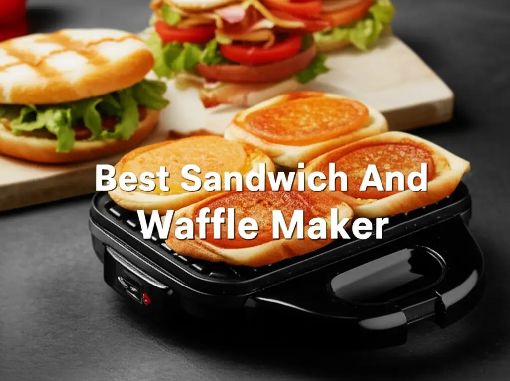Best Sandwich And Waffle Maker