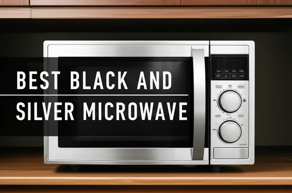 10 Best Black And Silver Microwaves 2026