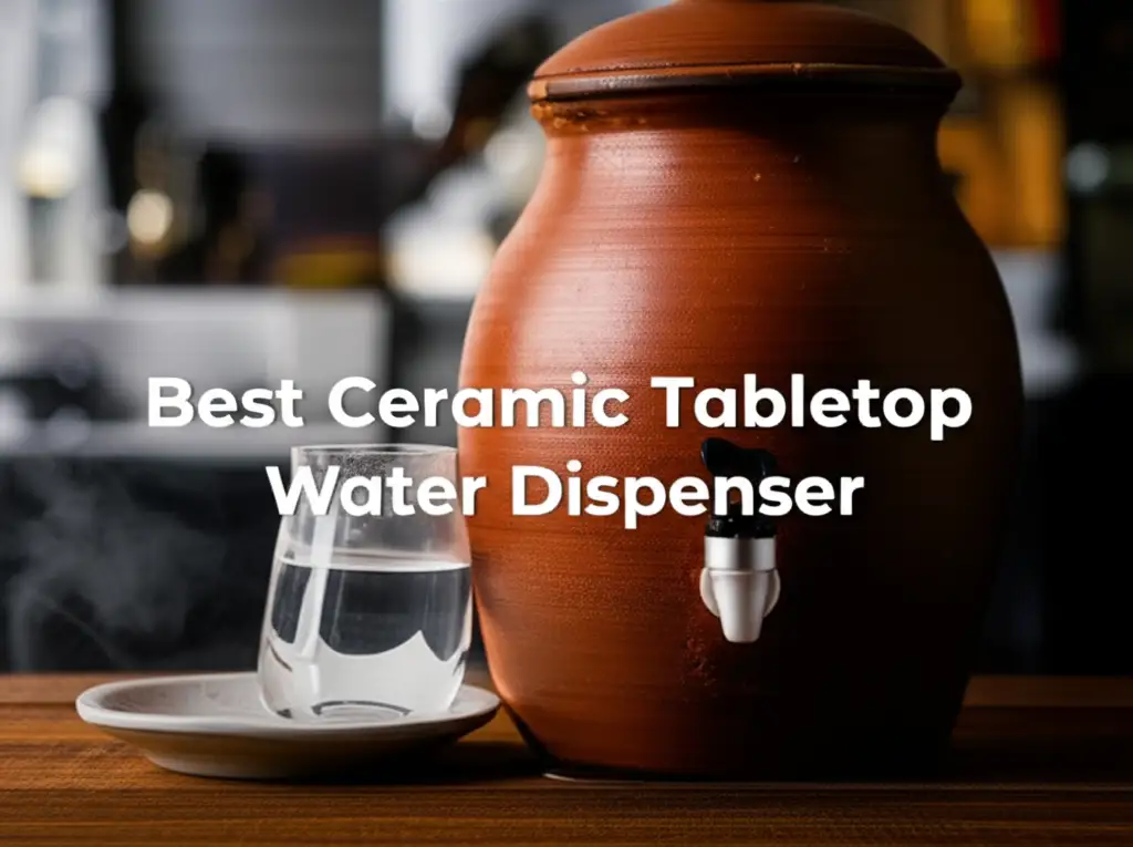 Best Ceramic Tabletop Water Dispenser