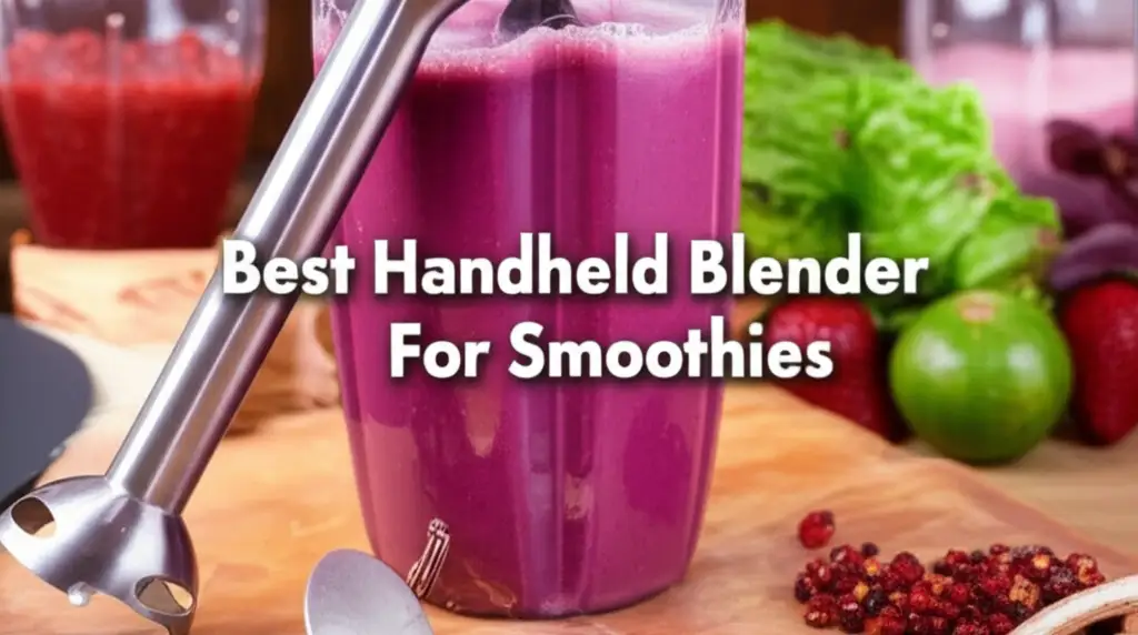 7 Best Handheld Blender For Smoothies 2026
