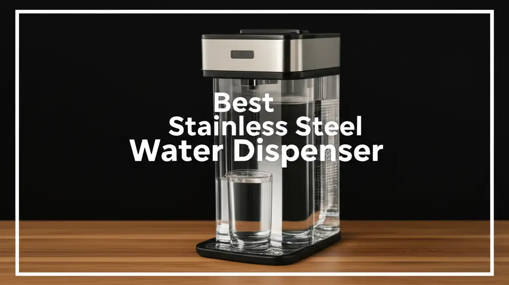 10 Best Stainless Steel Water Dispensers of 2026