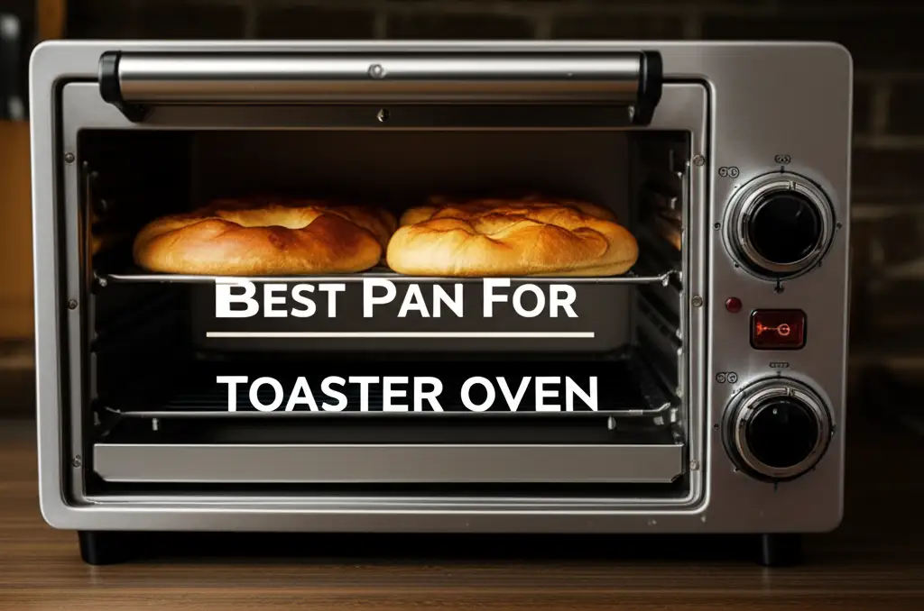 8 Best Pan For Toaster Oven 2026 Expert Reviews