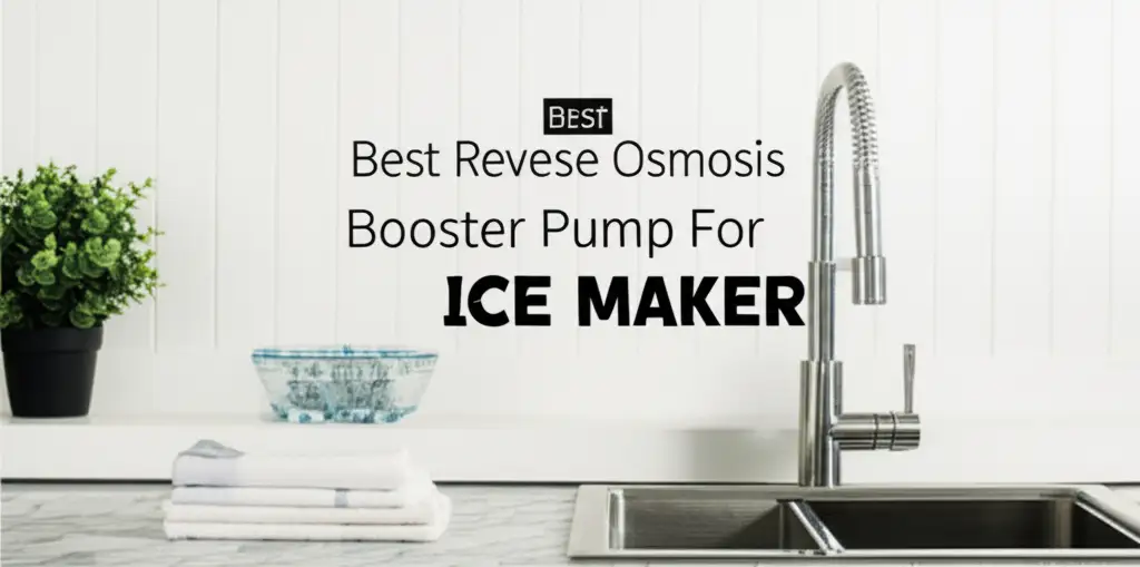 Best Reverse Osmosis Booster Pump For Ice Maker