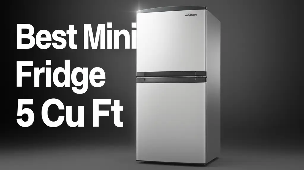 10 Best Mini Fridge 5 Cu Ft for 2025