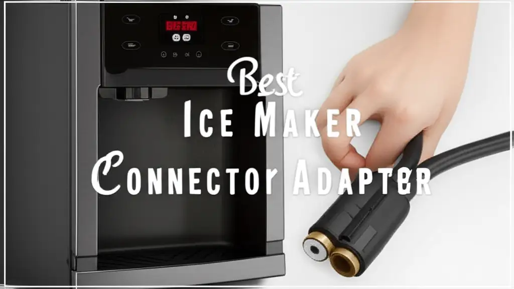 7 Best Ice Maker Connector Adapters for 2026