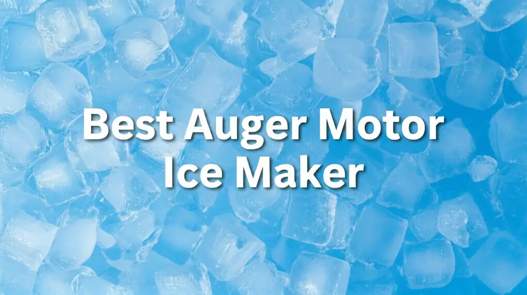 10 Best Auger Motor Ice Maker Options for 2026