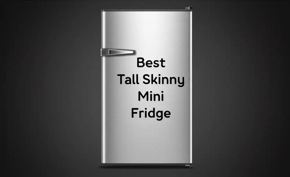 Best Tall Skinny Mini Fridge