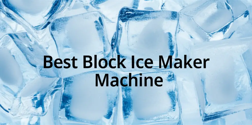 7 Best Block Ice Maker Machine Models of 2026