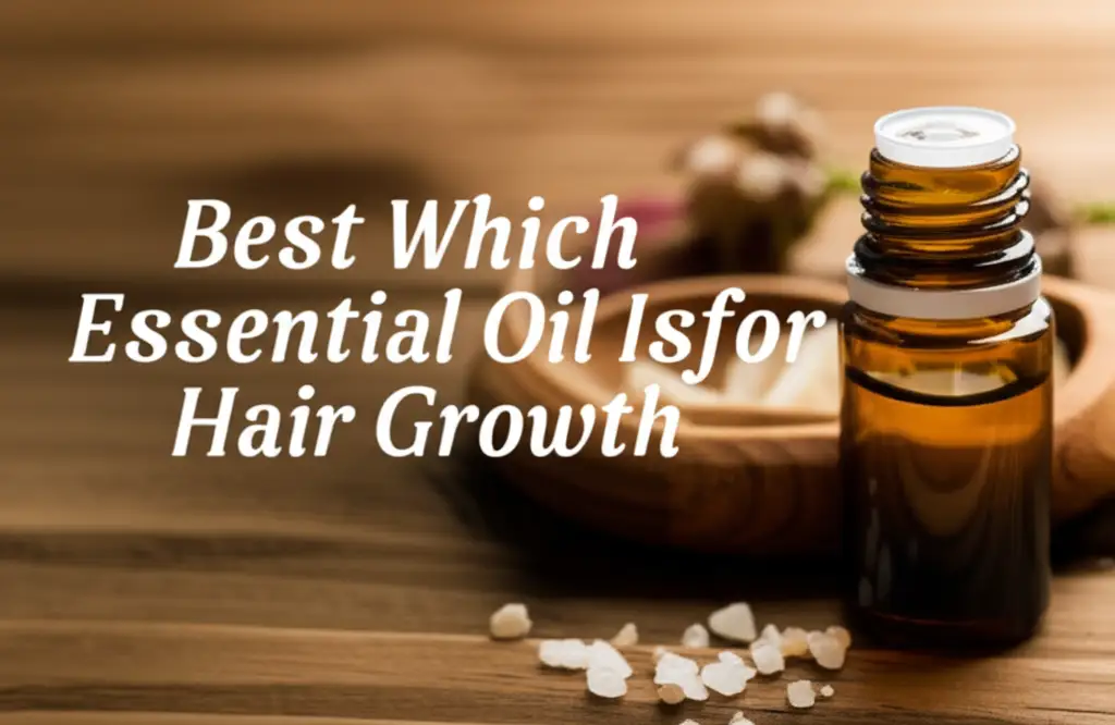Best Which Essential Oil Isfor Hair Growth