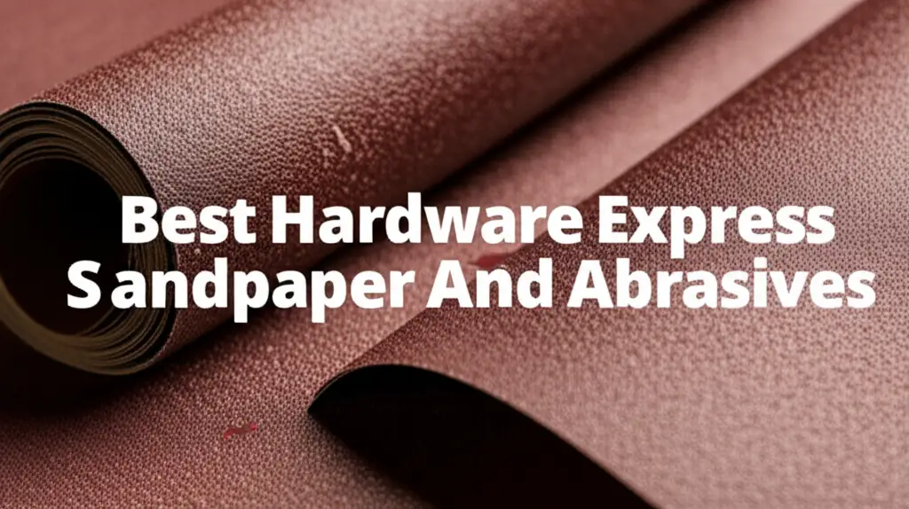 Best Hardware Express Sandpaper And Abrasives