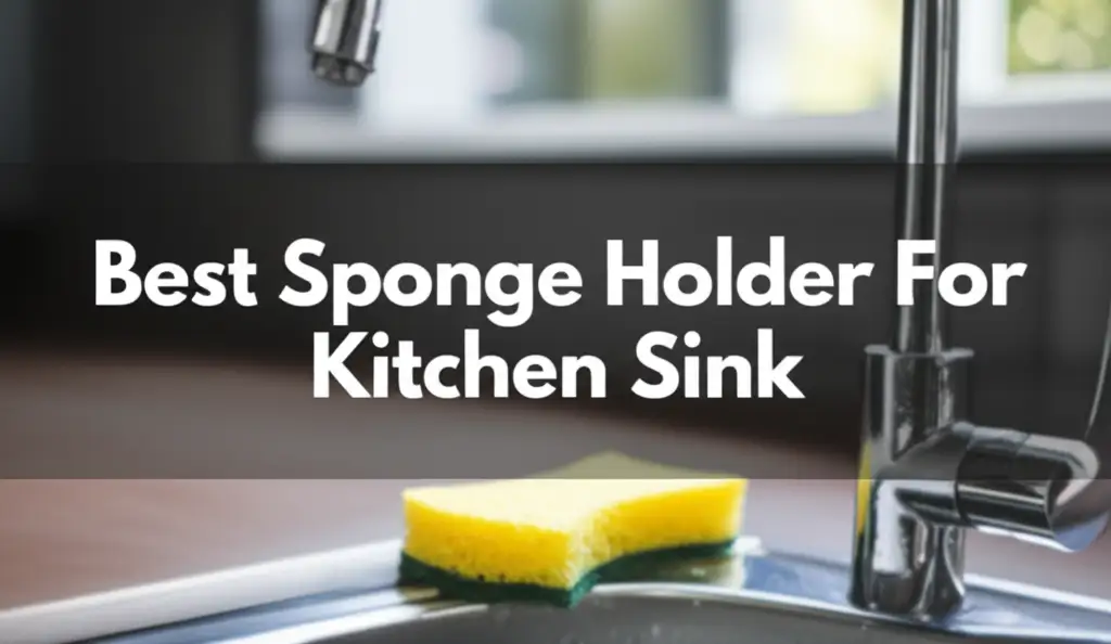 Tired of a cluttered sink? We tested dozens of products to find the best sponge holder for kitchen sink. Discover our top picks to keep your kitchen tidy and hygienic.