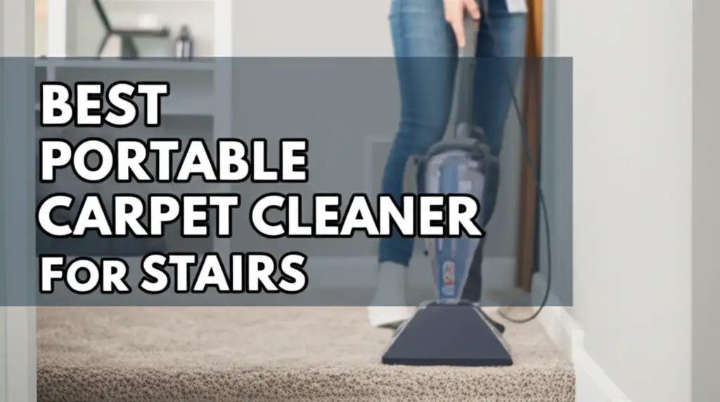 10 Best Portable Carpet Cleaner For Stairs in 2026
