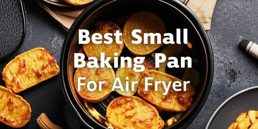 10 Best Small Baking Pan For Air Fryer 2026