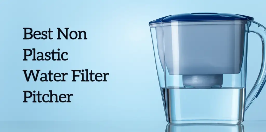 Best Non Plastic Water Filter Pitcher