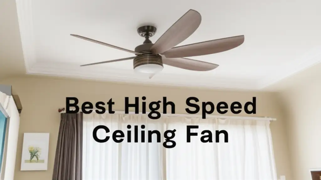 9 Best High Speed Ceiling Fans for 2026