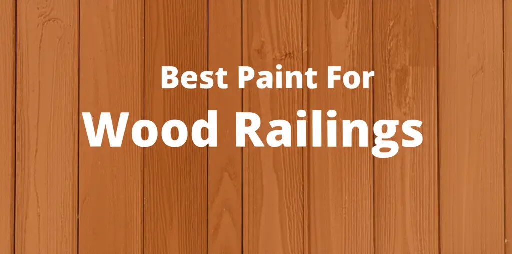 Best Paint For Wood Railings