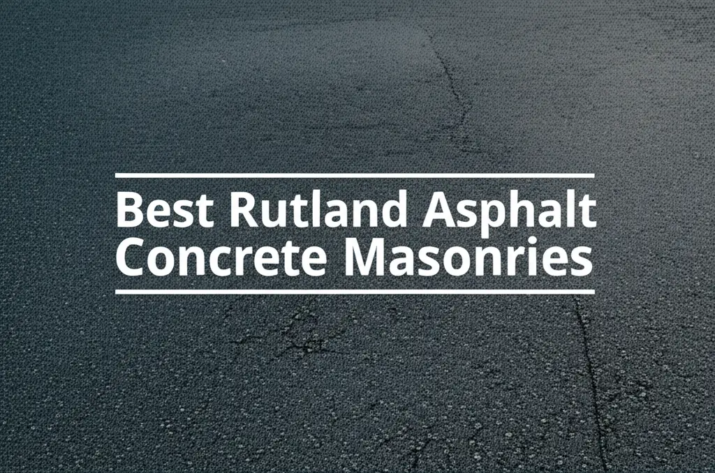 6 Best Rutland Asphalt Concrete Masonries 2026