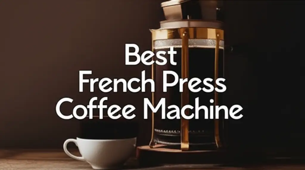 Best French Press Coffee Machine