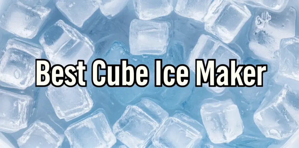 7 Best Cube Ice Maker of 2026